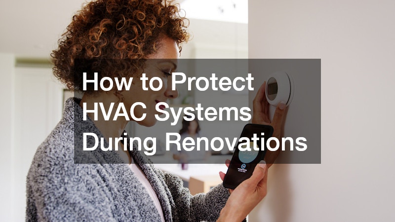 How to Protect HVAC Systems During Renovations