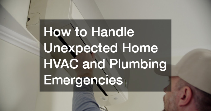 How to Handle Unexpected Home HVAC and Plumbing Emergencies