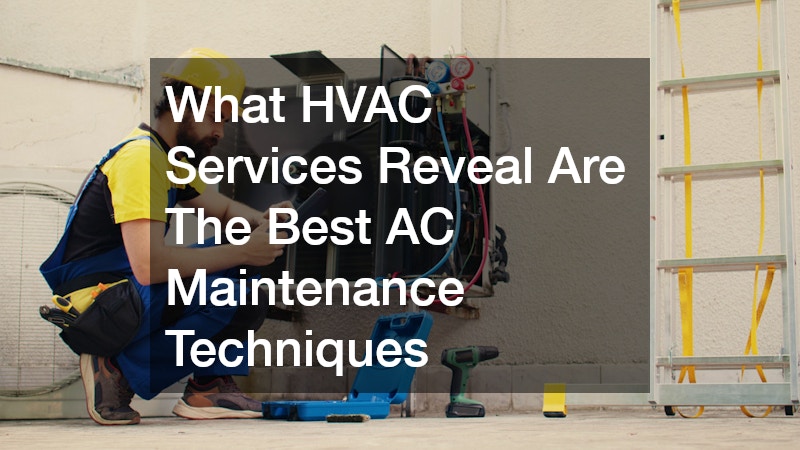 What HVAC Services Reveal Are The Best AC Maintenance Techniques